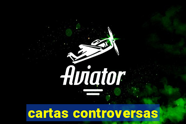 cartas controversas